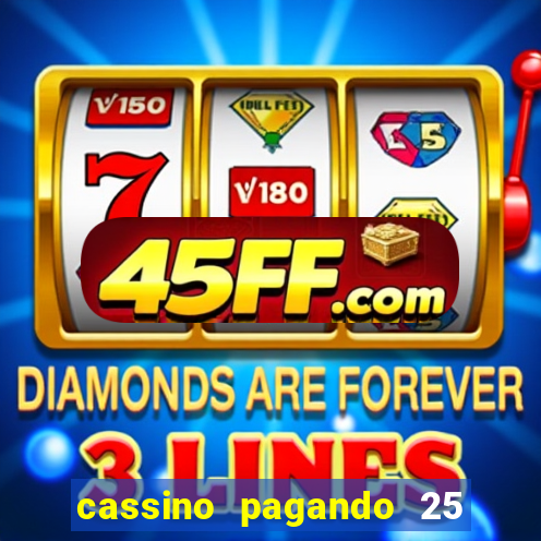 cassino pagando 25 reais no cadastro